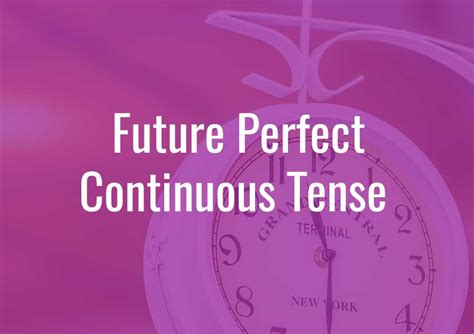 Future Perfect Continuous Tense Lengkap Pengertian Rumus Fungsi Dan