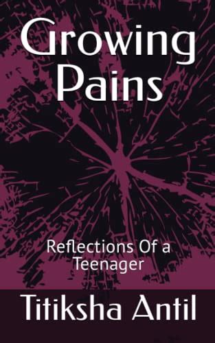 Growing Pains Reflections Of A Teenager By Titiksha Antil Goodreads