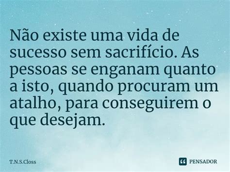 ⁠não Existe Uma Vida De Sucesso Sem T N S Closs Pensador