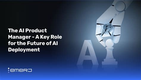 The Ai Product Manager A Key Role For The Future Of Ai Deployment