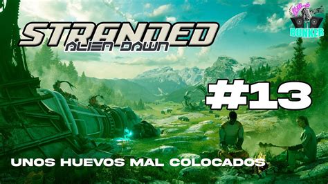 Stranded Alien Dawn Nueva Saga Ep Unos Huevos Mal Colocados