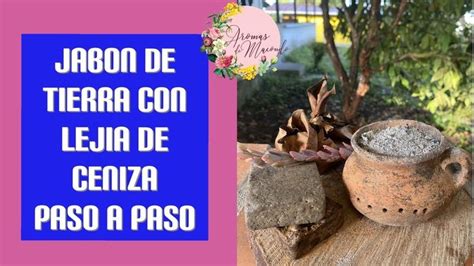 Cómo Hacer Jabón Tradicional de tierra con Lejía de Ceniza