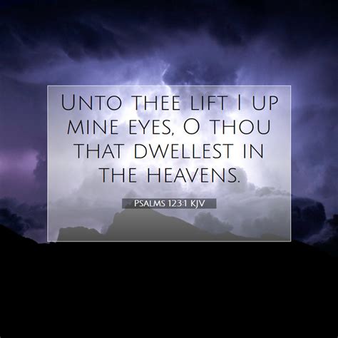 Psalms 123 1 KJV Unto Thee Lift I Up Mine Eyes O Thou That