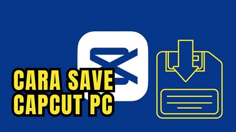 Tutorial Cara Menyimpan Save Export Video Di Capcut Pc Capcut Pc