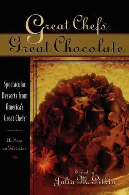 Grands Chefs Grand Chocolat Desserts Spectaculaires Des Grands Chefs Américains Par Eur 39 96