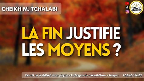 La Fin Justifie Les Moyens Cheikh M Tchalabi Youtube