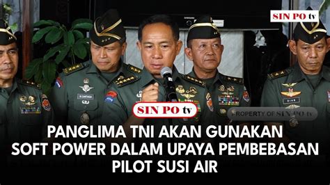 Panglima TNI Akan Gunakan Soft Power Dalam Upaya Pembebasan Pilot Susi