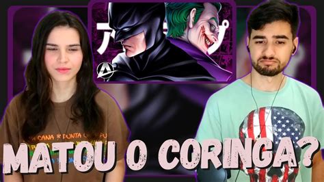 React Os Tr S Finais Batman E Coringa Anirap Youtube