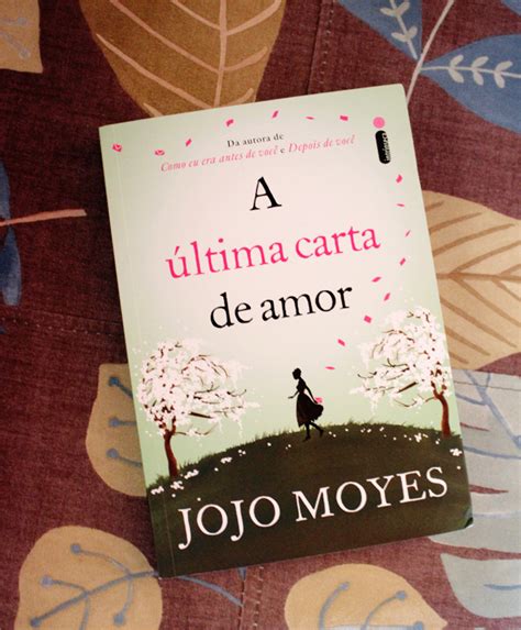 A Ltima Carta De Amor Jojo Moyes Nostalgia Cinza