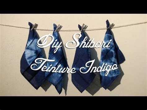 Tuto Shibori Teinture Indigo YouTube Teinture à l indigo Teinture