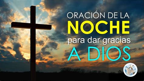 ORACIÓN DE LA NOCHE PARA DAR GRACIAS A DIOS Y DORMIR TRANQUILAMENTE