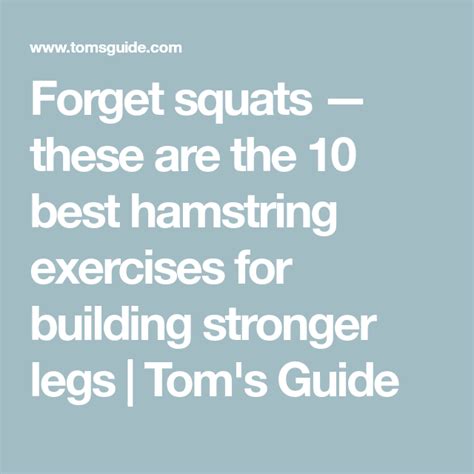 Forget Squats These Are The 10 Best Hamstring Exercises For Building