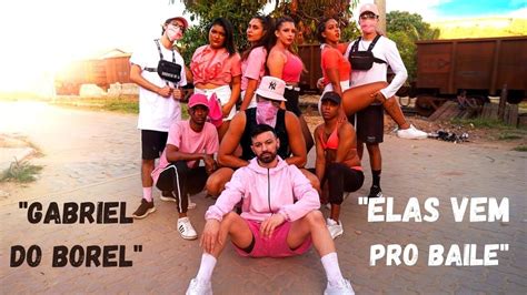 Elas Vem Pro Baile Dj Gabriel Do Borel E Scarp Coreografia Conceitos