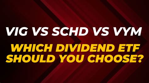 Vig Vs Schd Vs Vym Which Dividend Etf Should You Choose