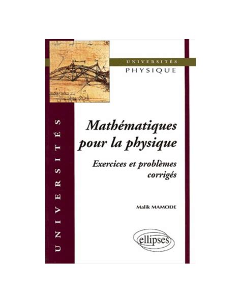 Mathématiques pour la physique Exercices et problèmes corrigés