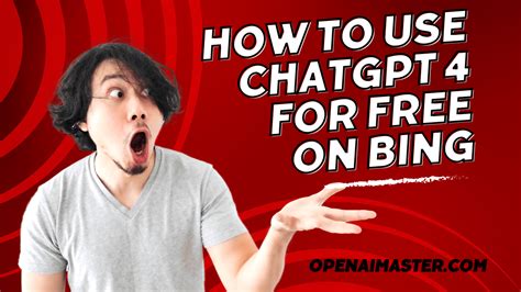 How To Use Chatgpt 4 For Free On Bing Open Ai Master