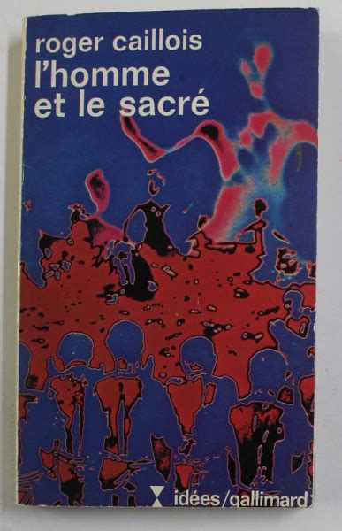 L Homme Et Le Sacre Par Roger Caillois