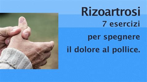 Rizoartrosi 7 Esercizi Per Spegnere Il Dolore Al Pollice Con Il