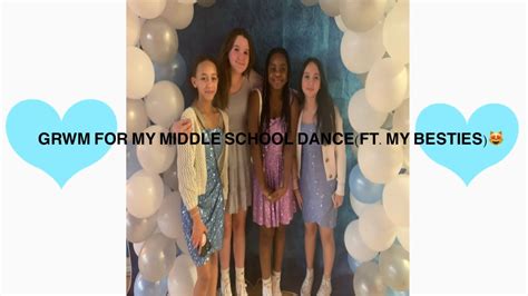 Grwm For My Middle School Dance Ft My Besties Youtube