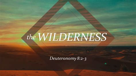 The Wilderness Deuteronomy 8 2 3 Worship Bible Study YouTube