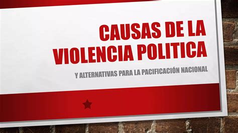 Causas De La Violencia Politicapptx