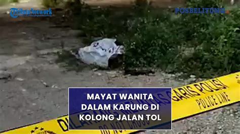 Viral Penemuan Mayat Wanita Dalam Karung Di Kolong Tol Cilincing