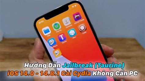 Hướng Dẫn Jailbreak Taurine iOS 14 0 14 8 1 Cài Cydia Không Cần Máy