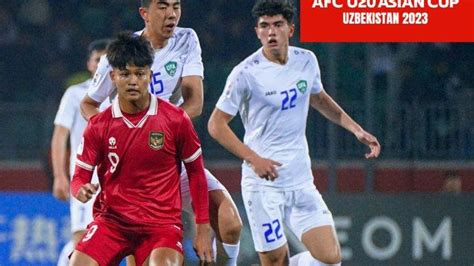 Skor Akhir Indonesia Vs Uzbekistan Hasil Timnas U 20 Piala Asia Afc Cup