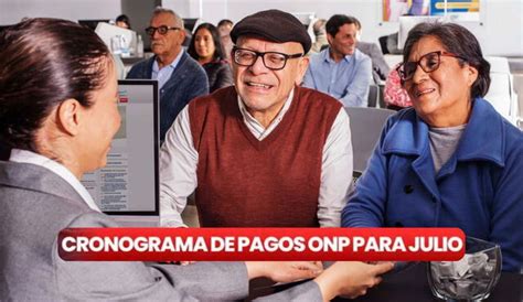 Atención jubilados revisa el cronograma de pagos ONP en julio 2024