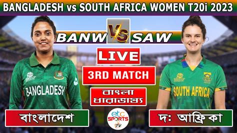 Live Bangladesh Vs South Africa Women Live Match Today Banw Vs Saw