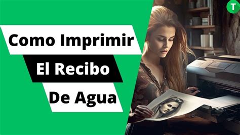 Aprende A Imprimir Tu Recibo De Agua En L Nea En Pocos Pasos Y Desde La