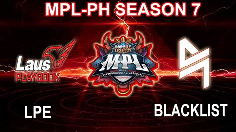 LPE VS BLACKLIST GAME 1 MPL PH Season 7 MPLPHS7 BELEGENDARY