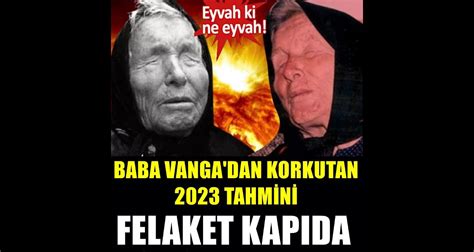 Kör Kahin Baba Vanga 2023 için ne söyledi Felaket kapıda