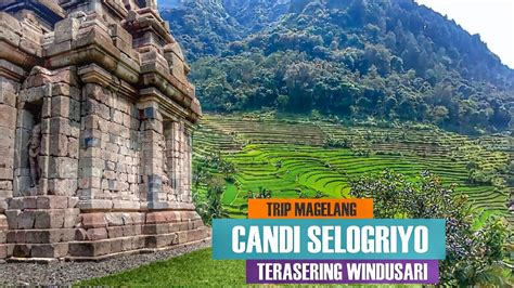 Keren Candi Selogriyo Magelang Dan Terasering Nya Di Suguhi