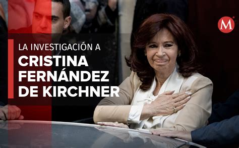 Cristina Kirchner De Qu Se Le Acusa En Argentina Grupo Milenio