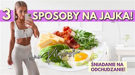 CO JEŚĆ NA ŚNIADANIE ŻEBY SCHUDNĄĆ 3 SPOSOBY NA ŚNIADANIE Z JAJKAMI