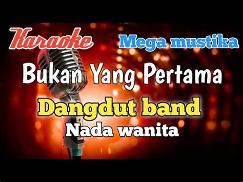 Bukan Yang Pertama Karaoke Nada Wanita YouTube