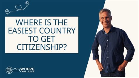 The Easiest Countries To Get Citizenship And How To Choose The Best