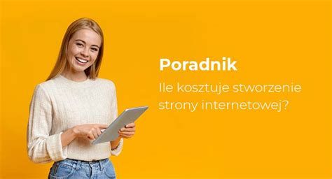 Ile Kosztuje Stworzenie Strony Internetowej Cennik Poradnik