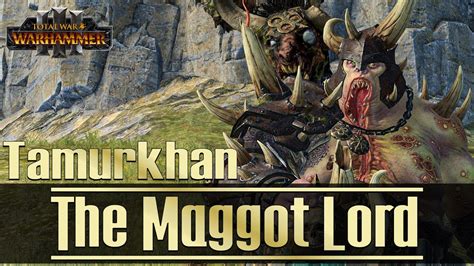 Tamurkhan The Maggot Lord Thrones Of Decay Total War Warhammer