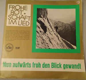 Nun Aufw Rts Froh Den Blick Gewandt Discogs