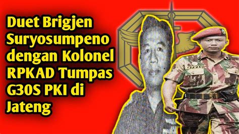 Kisah Duet Pangdam Diponegoro Dan Kolonel Rpkad Tumpas G S Pki Di