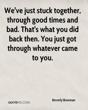 Weve Been Through A Lot Together Quotes Quotesgram