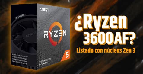 Ryzen 5 3600 Af Aparece En Una Tienda Con Núcleos Zen 3