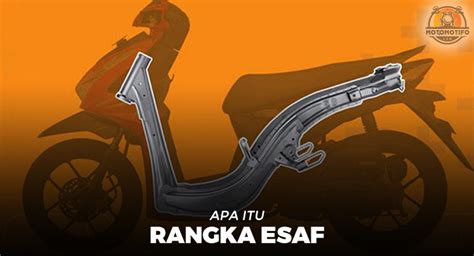 5 Perbedaan Rangka ESAF Dan Biasa Lebih Kuat Mana Motomotifo