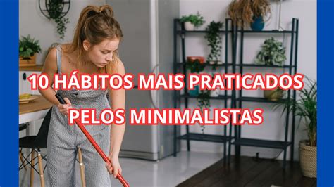 O minimalismo ensina como praticar 10 hábitos para viver uma vida