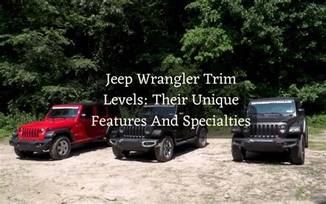 Jeep Wrangler Trim Levels Their Unique Features And Specialties Jeep Genius