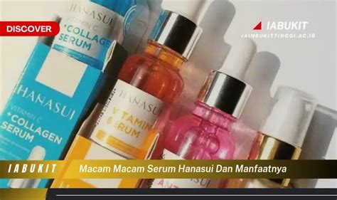 Temukan 7 Manfaat Macam Macam Serum Hanasui Yang Bikin Kamu Penasaran