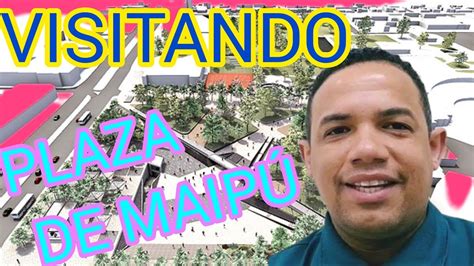 VISITANDO PLAZA DE MAIPÚ MAIPÚ YouTube