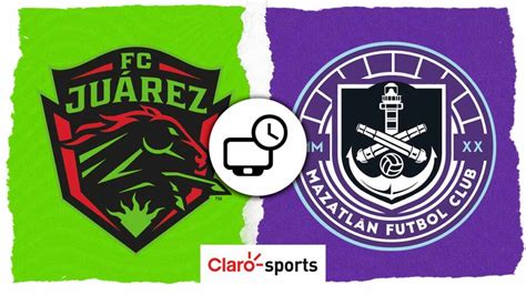 Juárez Vs Mazatlán En Vivo Horario Y Dónde Ver Hoy Por Tv El Partido